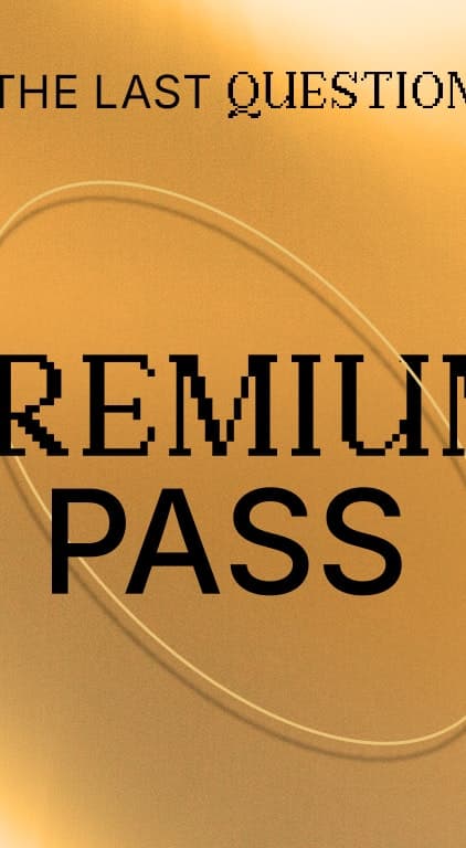 The Last Question | Premium Pass